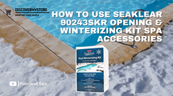 How to Use SeaKlear 90243SKR Opening & Winterizing Kit Spa Accessories