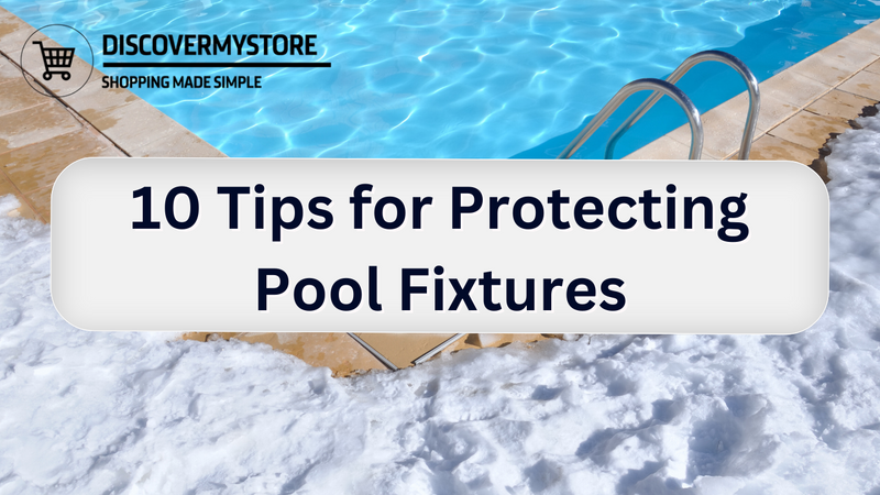 10 Tips for Protecting Pool Fixtures