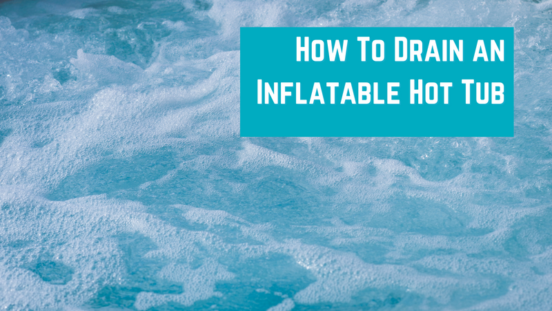 How To Drain an Inflatable Hot Tub