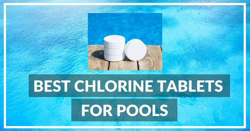 5 Top-Rated Chlorine Tablets for Pool