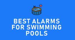 Best Alarms for your Pool (Part 2)