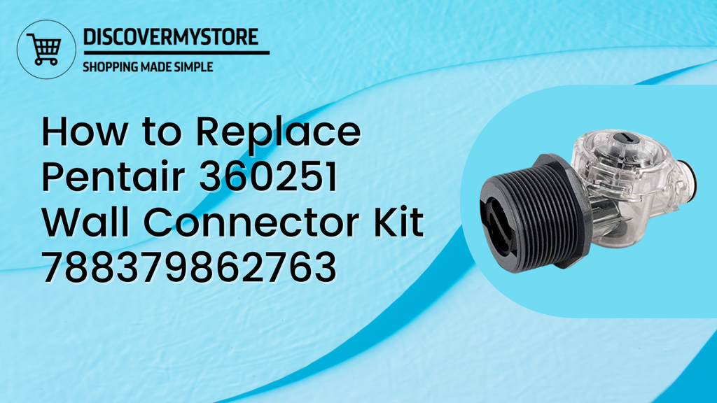 How to Replace Pentair 360251 Wall Connector Kit (2026)