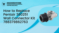 How to Replace Pentair 360251 Wall connector kit 788379862763