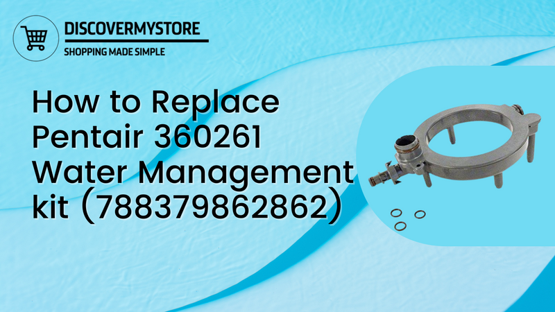 How to Replace Pentair 360261 Water Management kit (788379862862)