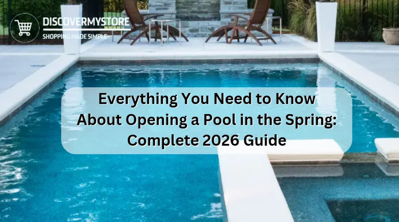 Spring Pool Open Complete Pool Spring Opening Guide | Everything You Need 2026