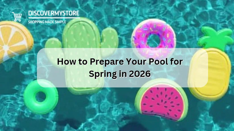 How to Prepare Your Pool for Spring | Complete 2026 Guide