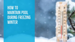 How To Maintain Pool During Freezing Winter