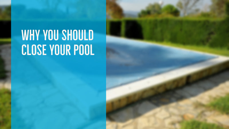 Why You Should Close Your Pool