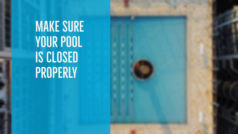 Make Sure Your Pool Is Closed Properly