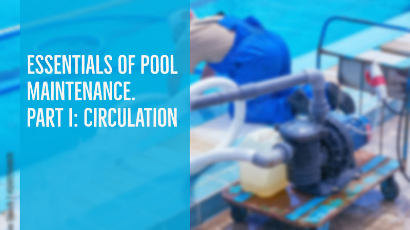 Essentials of  Pool Maintenance. Part I: Circulation