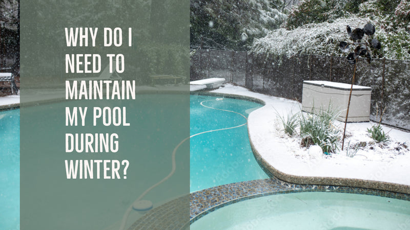 Why Do I Need to Maintain My Pool During Winter?