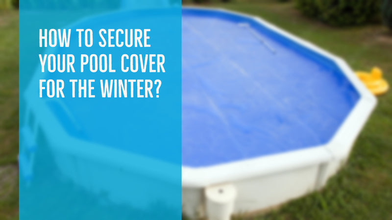 How To Secure Your Pool Cover for the Winter?