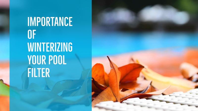 Importance of Winterizing Your Pool Filter