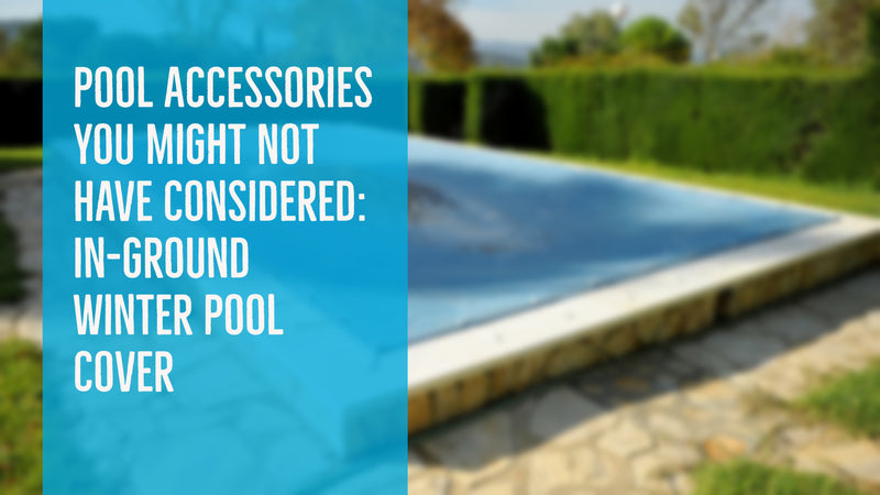 Pool Accessories You Might Not Have Considered: In-ground Winter Pool Cover