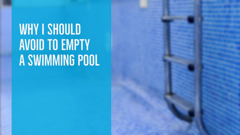 Why I Should Avoid  To Empty A Swimming Pool