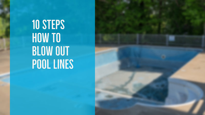 10 Steps How To Blow Out Pool Lines