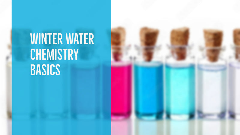 Winter Water Chemistry Basics