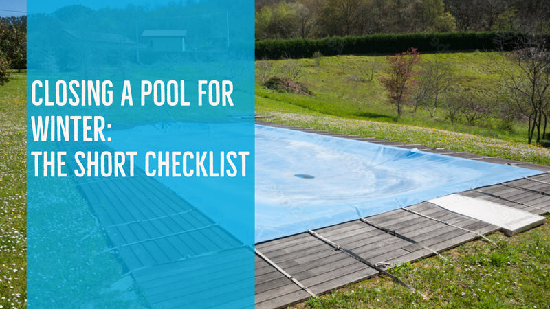 Closing a Pool for Winter: The Short Checklist