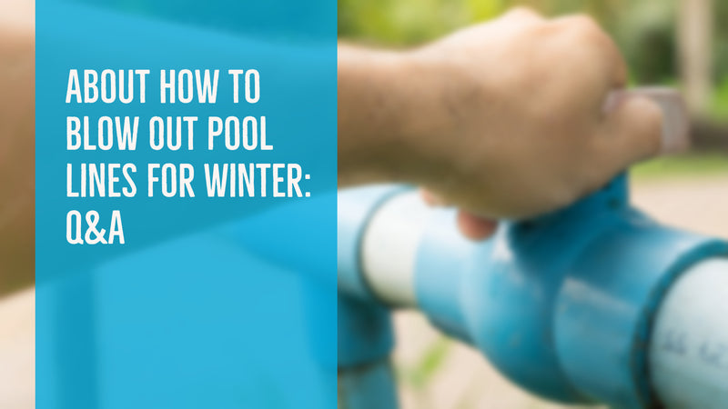 About How to Blow Out Pool Lines for Winter: Q&A