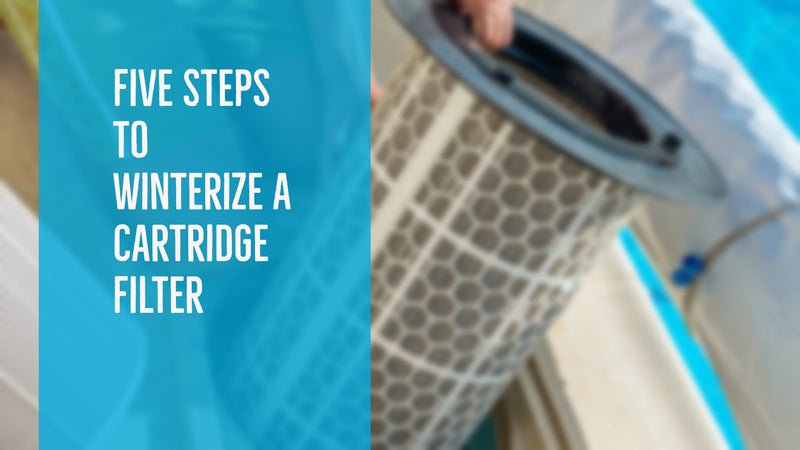 Five Steps to Winterize a Cartridge Filter