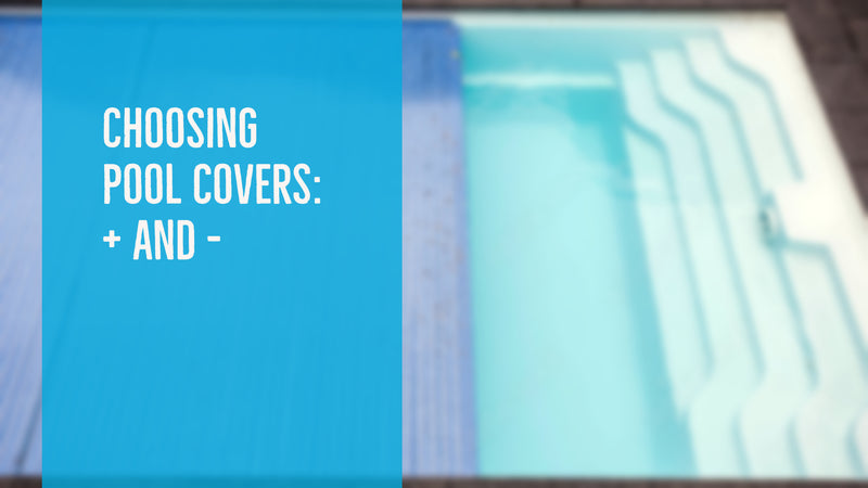Choosing Pool Covers: + And -
