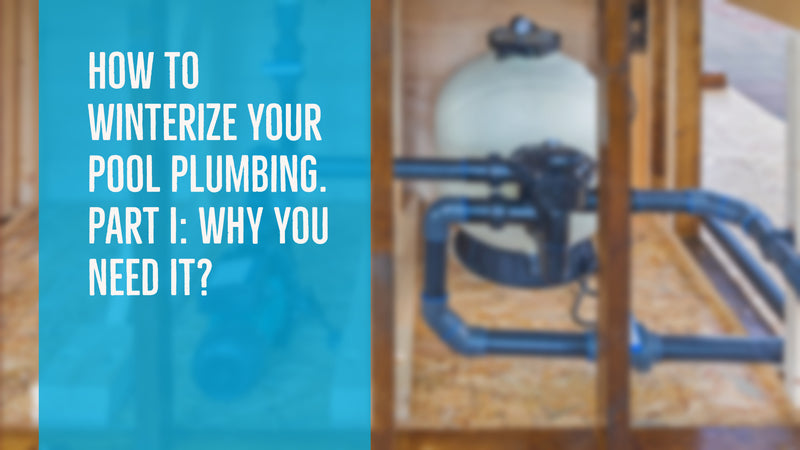 How To Winterize Your Pool Plumbing. Part I: Why You Need It?