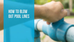 How To Blow Out Pool Lines