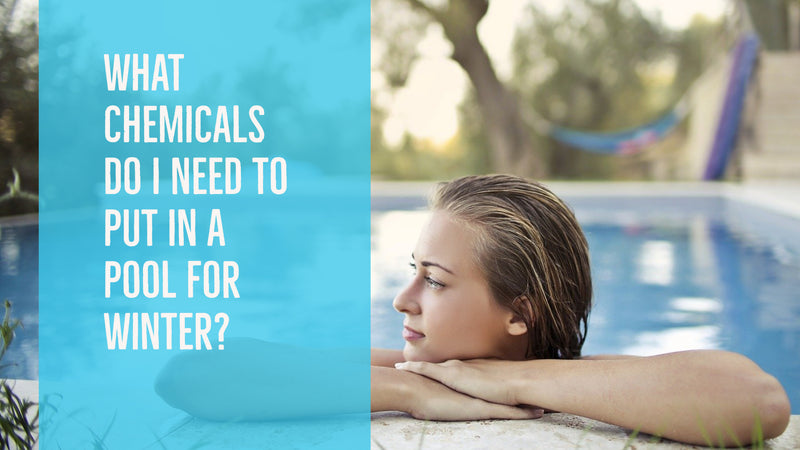 What Chemicals Do I Need to Put In A Pool For Winter?