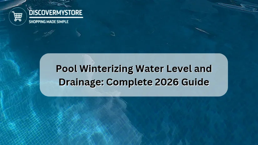 Pool Winterizing Water Level and Drainage Guide 2026 | DiscoverMyStore