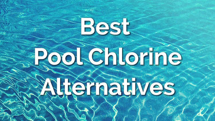 Top 5 Chlorine Alternatives for Swimming Pools