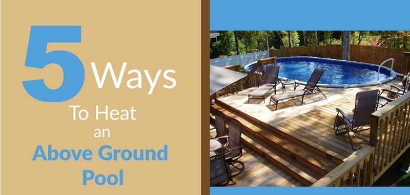 5 Ways To Heat your AG Pool