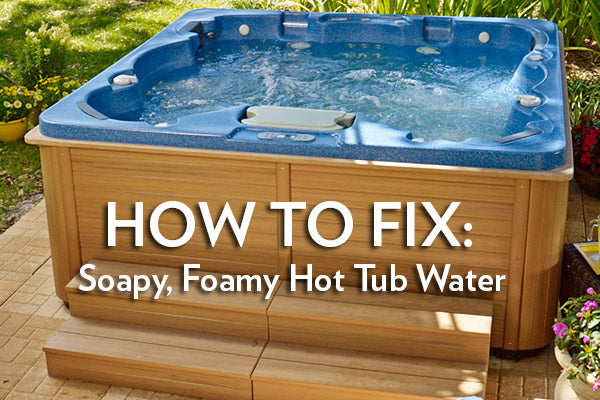  How To Get Rid of Hot Tub Foaming?
